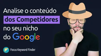 SEO Semântico: Analise o Conteúdo do seus Competidores de Nicho, como um Profissional de SEO